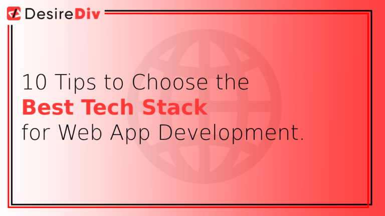 10 Tips to Choose the Best Tech Stack for Web App Development. - Desire ...