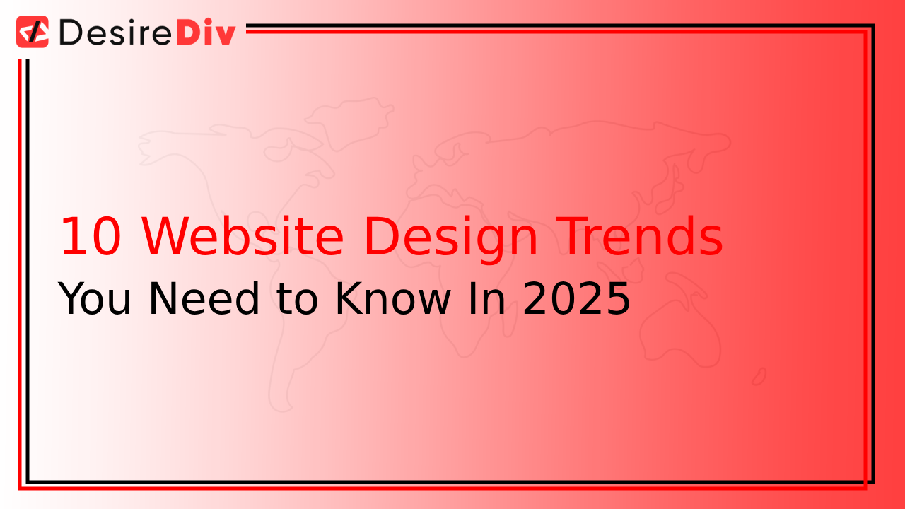 10 Website Design Trends You Need to Know In 2025